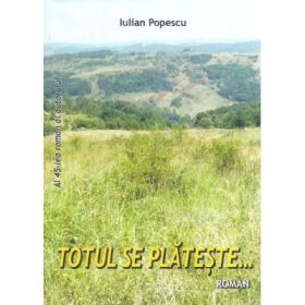 Totul se plateste... - Iulian Popescu