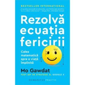 Rezolva ecuatia fericirii. Calea matematica spre o viata implinita - Mo Gawdat