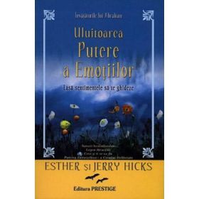 Uluitoarea putere a emotiilor. Lasa sentimentele sa te ghideze - Esther si Jerry Hicks