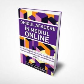 Ghidul Afacerii in Mediul Online. Editia II - Victor Marcoianu