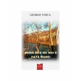 Inima mea nu mai e fata mare! - George Voica