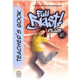 Full Blast Plus Level B1+ Teacher's book - H. Q. Mitchell, Marileni Malkogianni