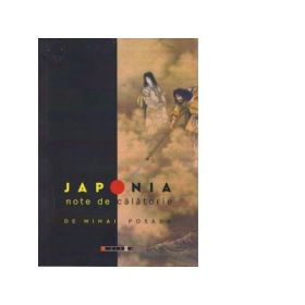 Japonia. Note de calatorie - Mihai Posada