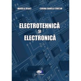 Electrotehnica si electronica - Mihaela Osaci, Corina Daniela Cuntan
