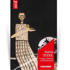 Lunga calatorie a prizonierului. Editia 2021 - Sorin Titel