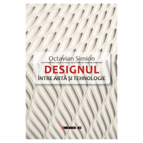DESIGNUL - Intre arta si tehnologie - Octavian Simion