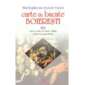 Carte de bucate boieresti - Mihail Kogalniceanu, Kostache Negruzzi
