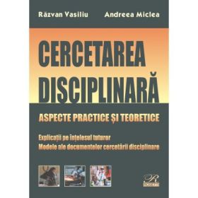 Cercetarea disciplinara - Razvan Vasiliu, Andreea Miclea