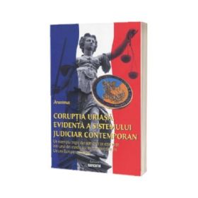 Coruptia uriasa, evidenta a sistemului judiciar contemporan