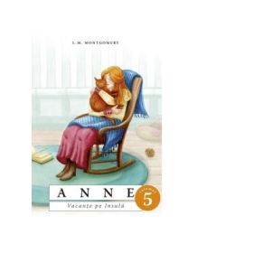 Anne. Vacante pe insula (volumul 5) - Lucy Maud Montgomery