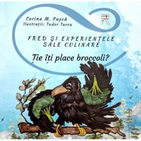 Fred si experientele sale culinare. Tie iti place broccoli? - Corina M. Pusca