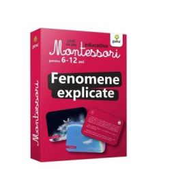 Fenomene explicate. Carti de joc educative Montessori 6-12 ani