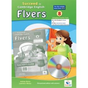 Cambridge YLE Succeed in A2 FLYERS 2018 Format 8 Practice Tests. Teacher's Edition with CD &amp; Teacher's Guide - Andrew Betsis, Lawrence Mamas