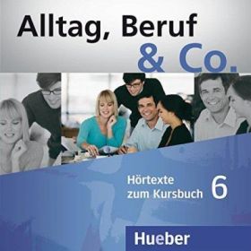 Alltag, Beruf &amp; Co. 6, 2 CDs zum Kursbuch - Norbert Becker