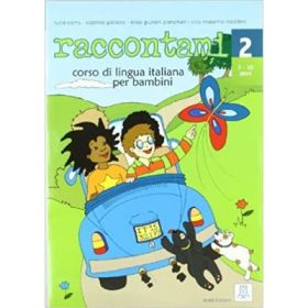 Raccontami 2. Libro per l’alunno (libro + audio online)/Spune-mi 2. Curs de limba italiana pentru copii (carte + audio online) - Luca Cortis, Sabrina Galasso, Elisa Giuliani Pancheri