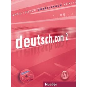 deutsch. com 2, Arbeitsbuch mit integrierter CD zum Arbeitsbuch - Anna Breitsameter, Sara Vicente, Carmen Cristache, Lina Pilypaityte