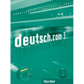 deutsch. com 3 Arbeitsbuch mit Audio-CD zum Arbeitsbuch - Anna Breitsameter, Jacqueline Assmann, Lina Pilypaityte, Sara Vicente, Carmen Cristache