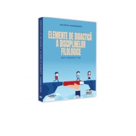 Elemente de didactica a disciplinelor filologice. Noi perspective - Valeriu Marinescu