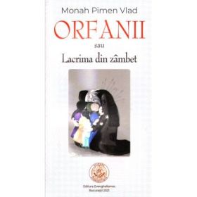 Orfanii sau Lacrima din zambet - monah Vlad Pimen