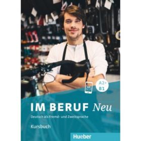Im Beruf NEU A2+-B1 Kursbuch - Isabel Buchwald-Wargenau, Dagmar Giersberg