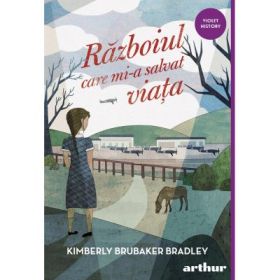 Razboiul care mi-a salvat viata - Kimberly Brubaker Bradley