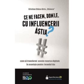 Ce ne facem, dom'le, cu influencerii astia? - Cristian China-Birta