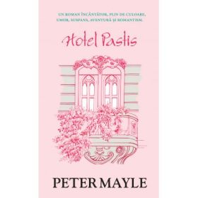 Hotel Pastis (editie de buzunar) - Peter Mayle