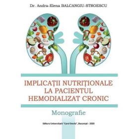 Implicatii nutritionale la pacientul hemodializat cronic - Andra-Elena Balcangiu-Stroescu