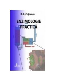 Enzimologie practica - D. C. Cojocaru