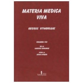 Materia medica viva. Volumul 8 De la carduus marianus pana la cicuta virosa - George Vithoulkas