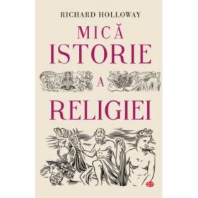 Mica istorie a religiei - Richard Holloway