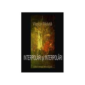 Interpolari si interpolari. Eseuri - Viorica Raduta