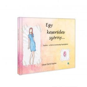 Egy keseredes szorny. A koros sovanysag fogsagaban - Oliver Dull &amp; Sophie
