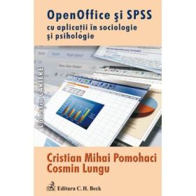 Open Office si SPSS cu aplicatii in sociologie si psihologie - Cosmin Lungu, Cristian Mihai Pomohaci