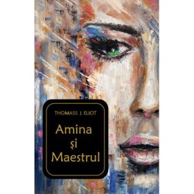 Amina si Maestrul. Editie brosata - Thomass J. Eliot