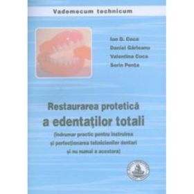 Restaurarea protetica a edentatilor totali. Indrumar pentru tehnicieni dentari - Ion Coca