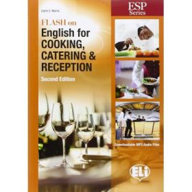 Flash on English for Specific Purposes: Cooking, Catering &amp; Reception (editia a II-a) - Catrin E. Morris
