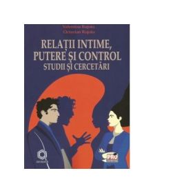 Relatii intime, putere si control. Studii si cercetari - Valentina Rujoiu