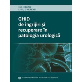 Ghid de ingrijiri si recuperare in patologia urologica - Liviu Ghervan
