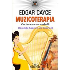 Edgar Cayce. Muzicoterapia - Dorothee Koechlin de Bizemont