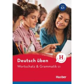 Deutsch uben, Wortschatz &amp; Grammatik C1 - Anneli Billina, Susanne Geiger, Marion Techmer