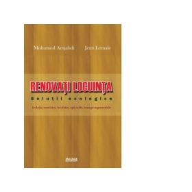 Renovati locuinta. Solutii ecologice - Mohamed Amjahdi, Jean Lemale