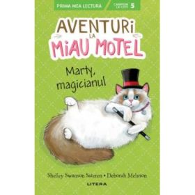 Aventuri la Miau Motel. Marty, magicianul - Shelley Swanson Sateren