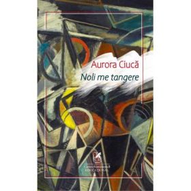Noli me tangere - Aurora Ciuca