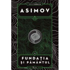 Fundatia V. Fundatia si Pamantul - Isaac Asimov