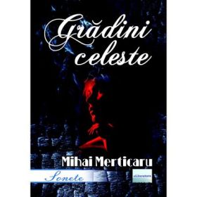 Gradini celeste. Sonete - Mihai Merticaru