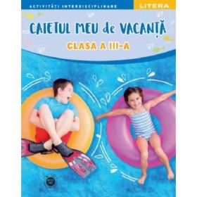 Caietul meu de vacanta. Clasa a 3-a