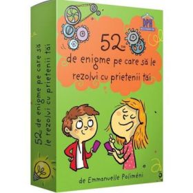 52 de enigme pe care sa le rezolvi cu prietenii tai - Emmanuelle Polimeni