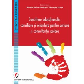 Consiliere educationala, consiliere si orientare pentru cariera si consultanta scolara - Beatrice Hellen Almasan, Gheorghe Tomsa