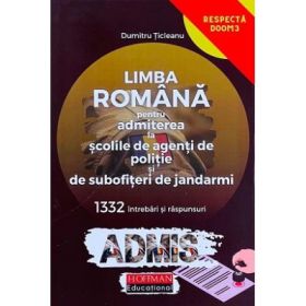 LIMBA ROMANA. Admitere la Scolile de POLITIE si de SUBOFITERI de JANDARMI - Dumitru Ticleanu